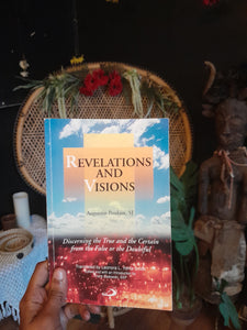 Revelations and Visions: Discerning the True and the Certain from the False or the Doubtful